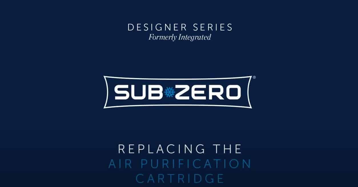 Sub-Zero Designer Series logo with text: "Replacing the Air Purification Cartridge"—expert guidance for your sub zero appliance, as found in leading kitchen showroom displays.