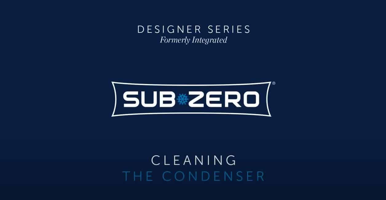 Sub-Zero Designer Series logo with the text "Cleaning the Condenser" and "Formerly Integrated" on a dark blue background, highlighting this luxury kitchen appliance perfect for any premium kitchen showroom.