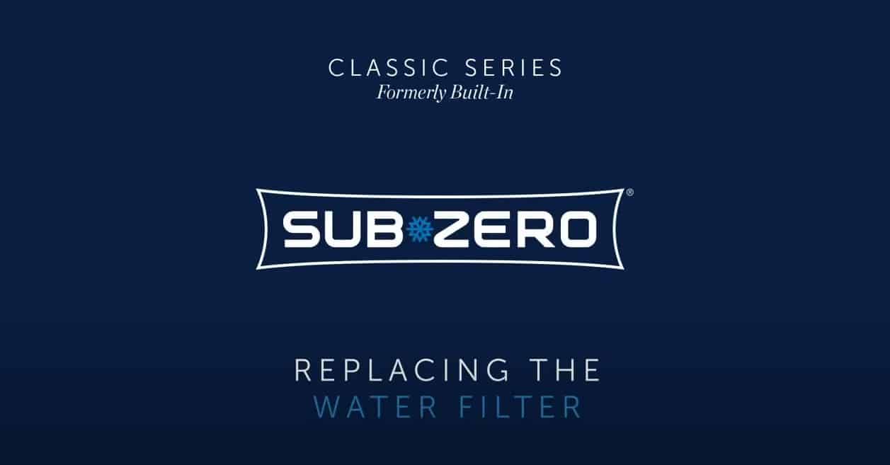 Sub-Zero Classic Series logo with text: "Replacing the Water Filter" on a dark blue background, highlighting premium sub zero appliance care.